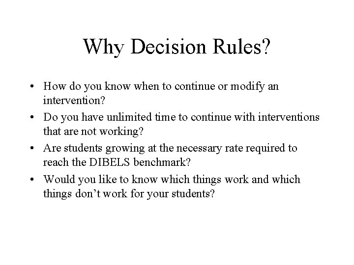 Why Decision Rules? • How do you know when to continue or modify an
