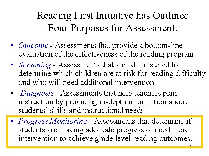 Reading First Initiative has Outlined Four Purposes for Assessment: • Outcome - Assessments that