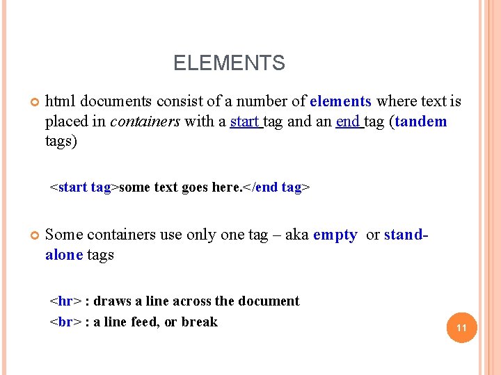 ELEMENTS html documents consist of a number of elements where text is placed in