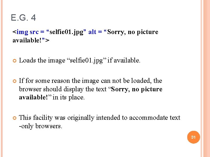 E. G. 4 <img src = “selfie 01. jpg” alt = “Sorry, no picture