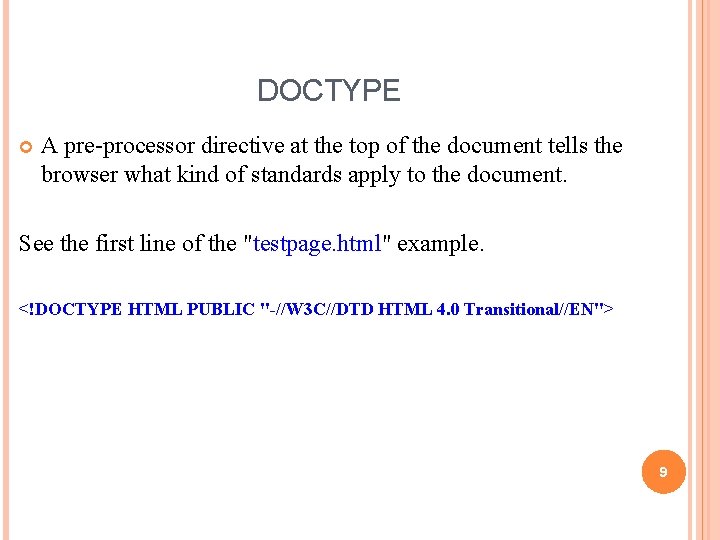 DOCTYPE A pre-processor directive at the top of the document tells the browser what DOCTYPE A pre-processor directive at the top of the document tells the browser what