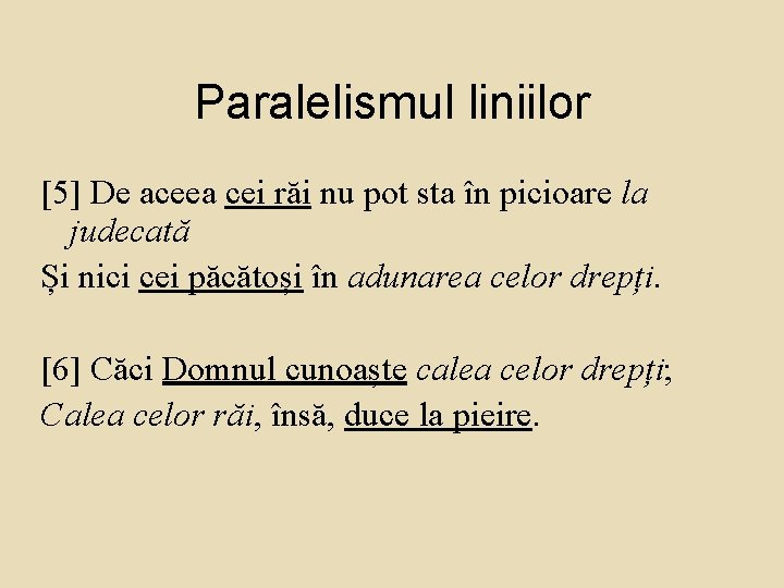 Paralelismul liniilor [5] De aceea cei răi nu pot sta în picioare la judecată