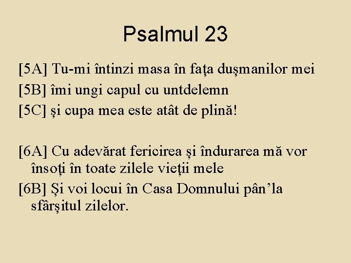 Psalmul 23 [5 A] Tu-mi întinzi masa în fața dușmanilor mei [5 B] îmi