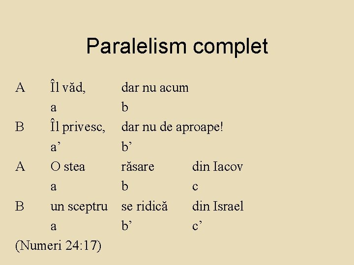 Paralelism complet A Îl văd, a B Îl privesc, a’ A O stea a