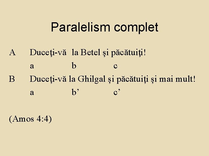 Paralelism complet A B Duceți-vă la Betel și păcătuiți! a b c Duceți-vă la