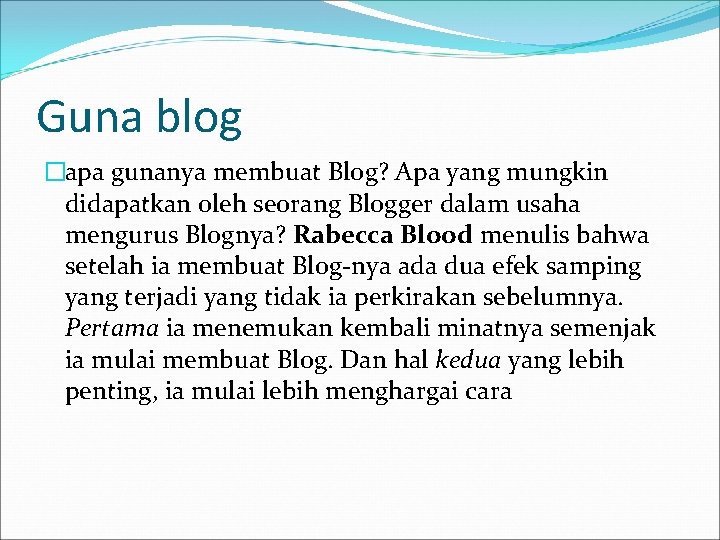 Guna blog �apa gunanya membuat Blog? Apa yang mungkin didapatkan oleh seorang Blogger dalam