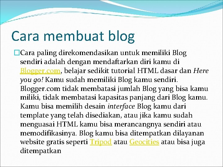 Cara membuat blog �Cara paling direkomendasikan untuk memiliki Blog sendiri adalah dengan mendaftarkan diri