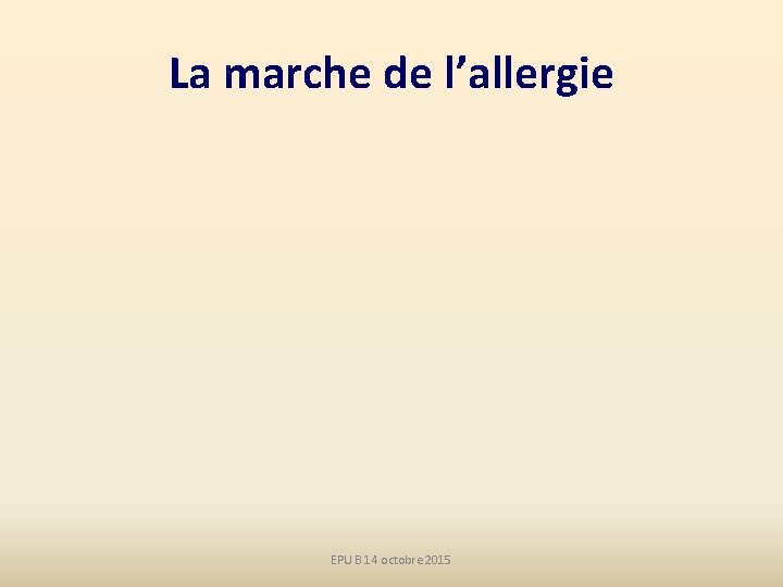 La marche de l’allergie EPU B 14 octobre 2015 