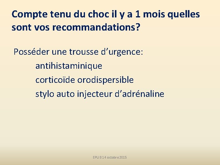 Compte tenu du choc il y a 1 mois quelles sont vos recommandations? Posséder