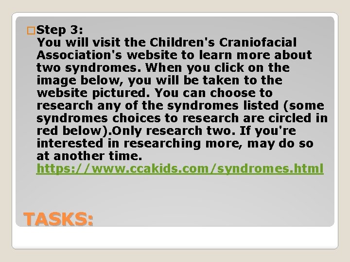 � Step 3: You will visit the Children's Craniofacial Association's website to learn more