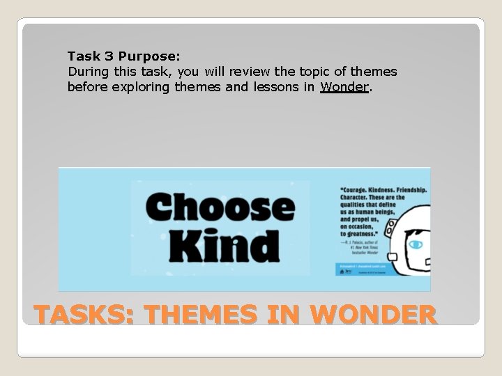 Task 3 Purpose: During this task, you will review the topic of themes before