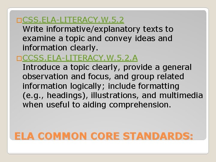 �CSS. ELA-LITERACY. W. 5. 2 Write informative/explanatory texts to examine a topic and convey