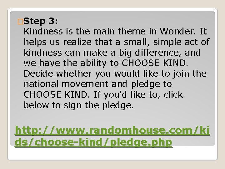 �Step 3: Kindness is the main theme in Wonder. It helps us realize that