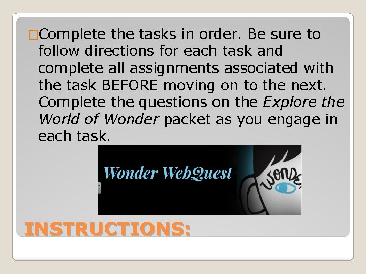 �Complete the tasks in order. Be sure to follow directions for each task and