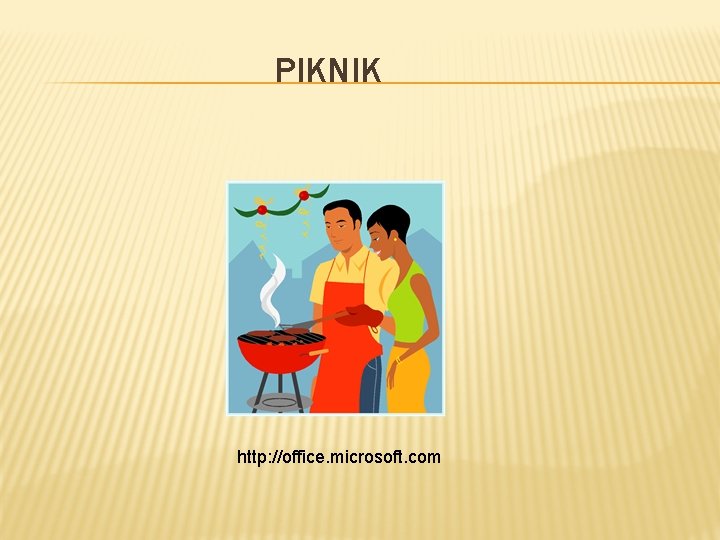 PIKNIK http: //office. microsoft. com 