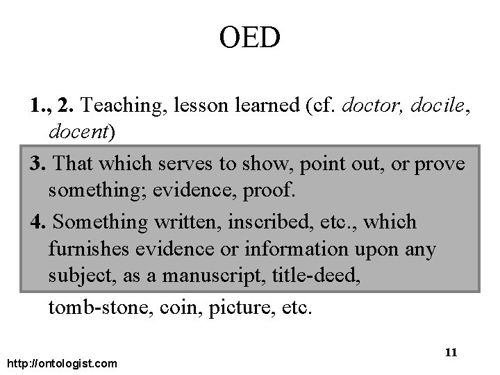 OED 1. , 2. Teaching, lesson learned (cf. doctor, docile, docent) 3. That which