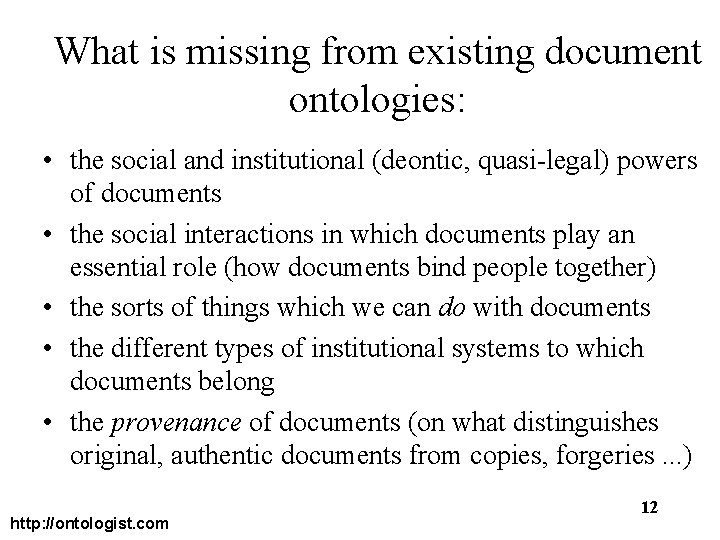 What is missing from existing document ontologies: • the social and institutional (deontic, quasi-legal)