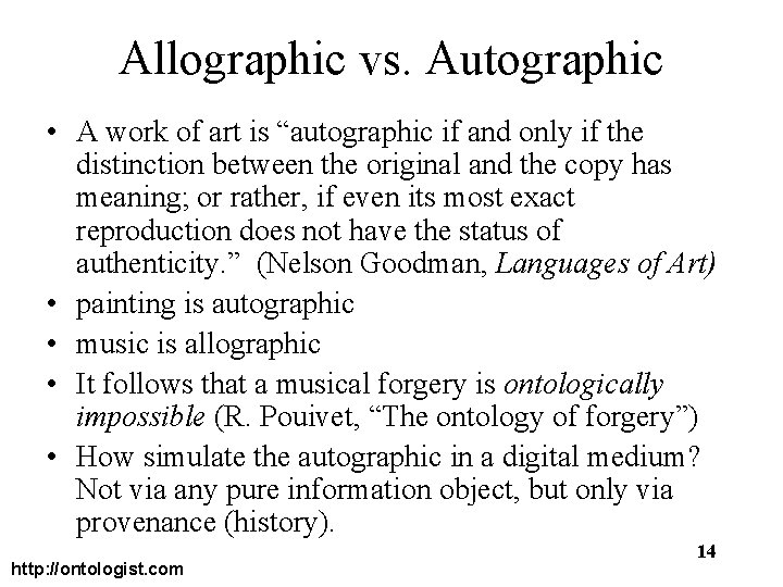 Allographic vs. Autographic • A work of art is “autographic if and only if