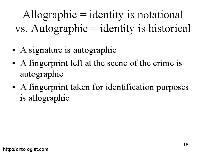 Allographic = identity is notational vs. Autographic = identity is historical • A signature