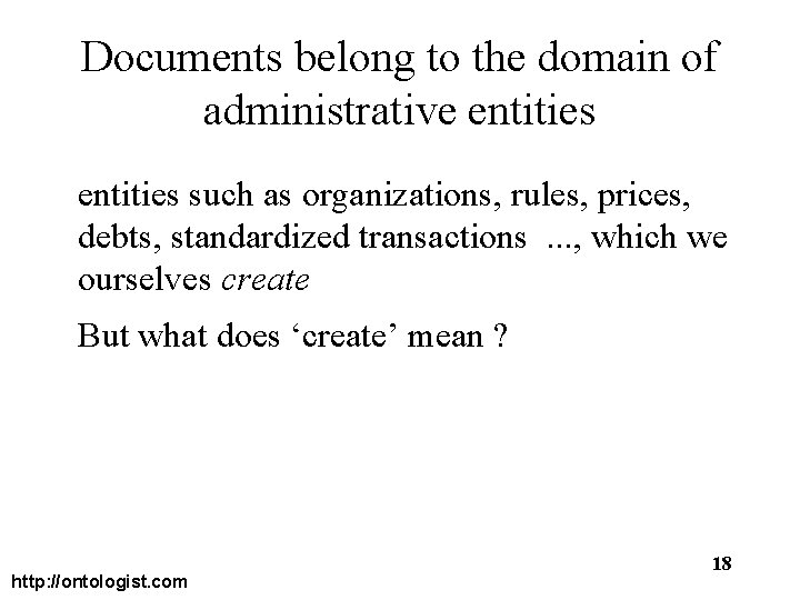 Documents belong to the domain of administrative entities such as organizations, rules, prices, debts,