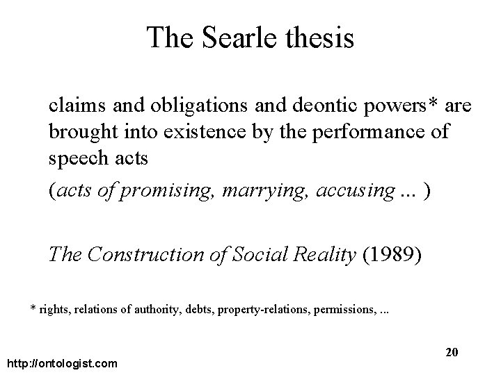 The Searle thesis claims and obligations and deontic powers* are brought into existence by