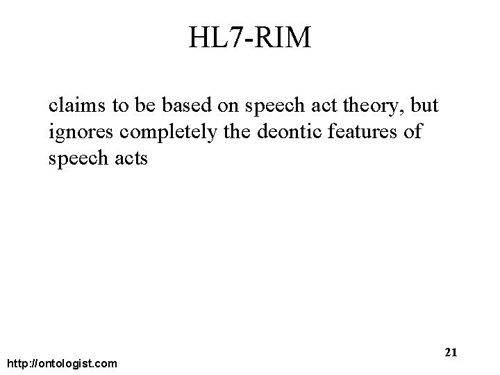 HL 7 -RIM claims to be based on speech act theory, but ignores completely