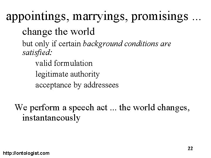 appointings, marryings, promisings. . . change the world but only if certain background conditions