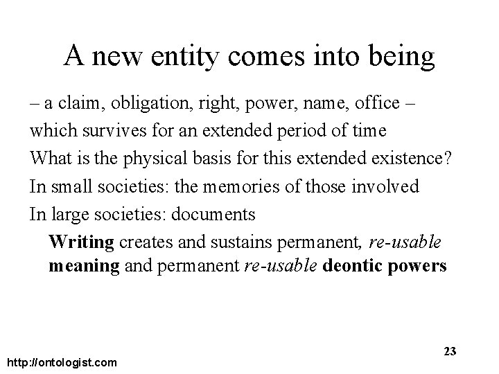 A new entity comes into being – a claim, obligation, right, power, name, office