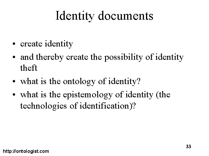 Identity documents • create identity • and thereby create the possibility of identity theft