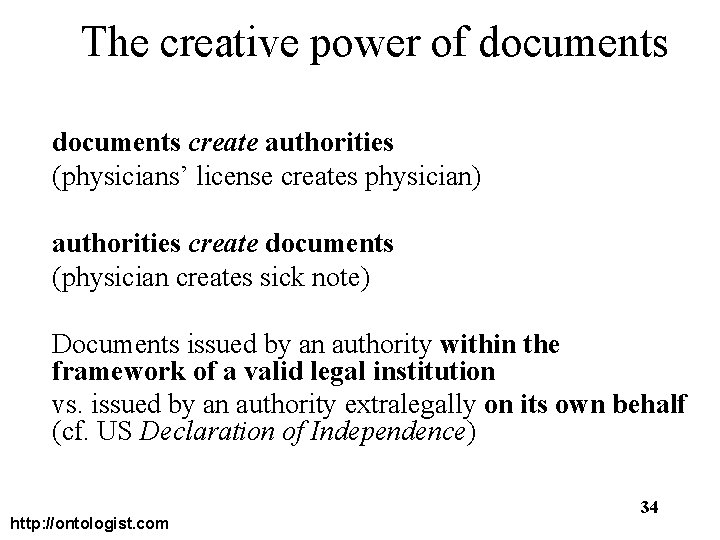 The creative power of documents create authorities (physicians’ license creates physician) authorities create documents