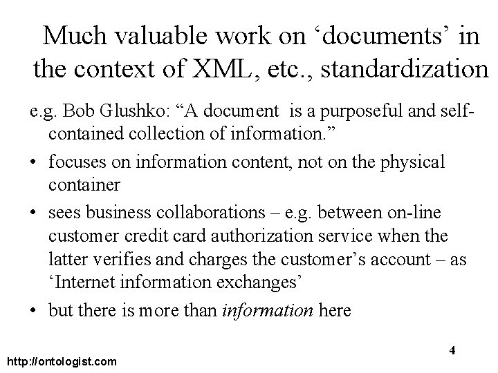 Much valuable work on ‘documents’ in the context of XML, etc. , standardization e.