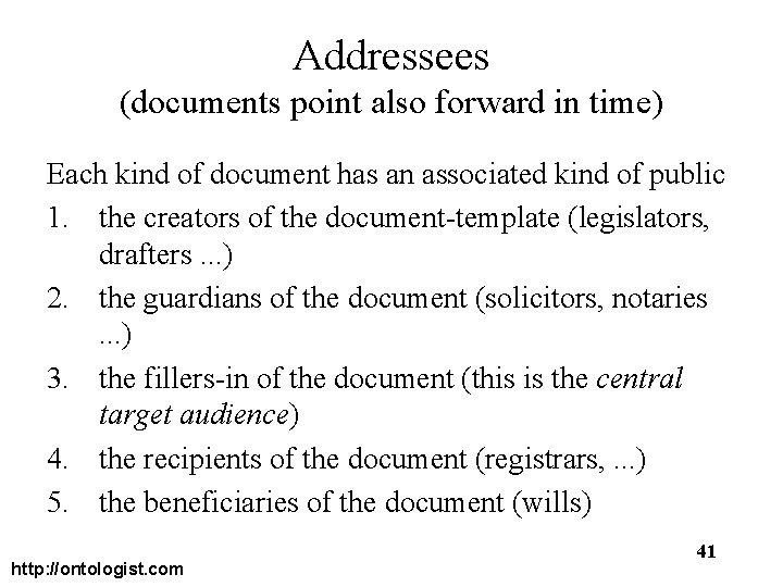 Addressees (documents point also forward in time) Each kind of document has an associated