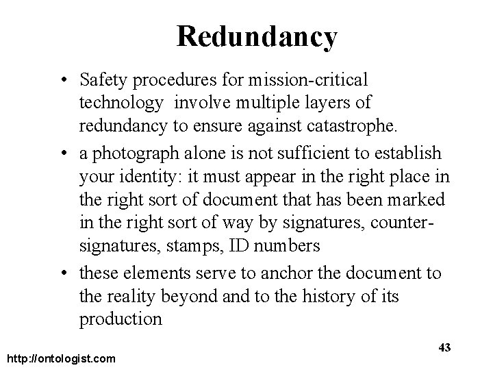 Redundancy • Safety procedures for mission-critical technology involve multiple layers of redundancy to ensure