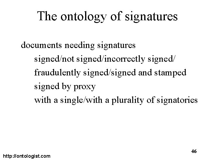 The ontology of signatures documents needing signatures signed/not signed/incorrectly signed/ fraudulently signed/signed and stamped