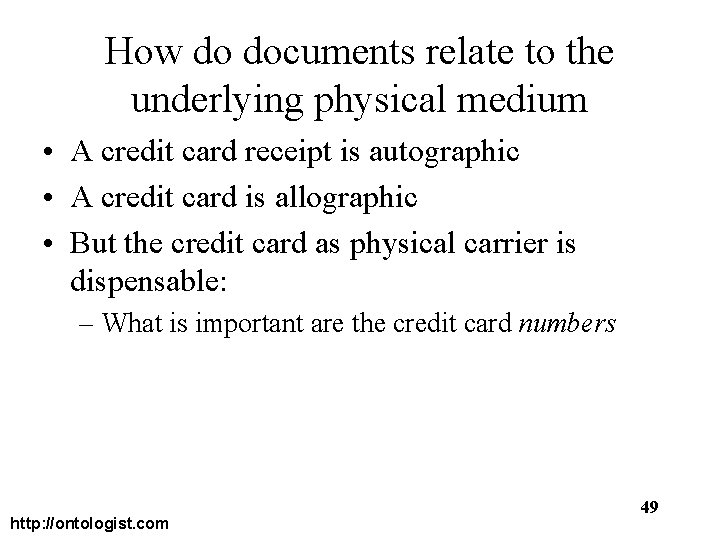 How do documents relate to the underlying physical medium • A credit card receipt