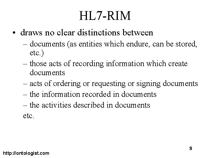 HL 7 -RIM • draws no clear distinctions between – documents (as entities which