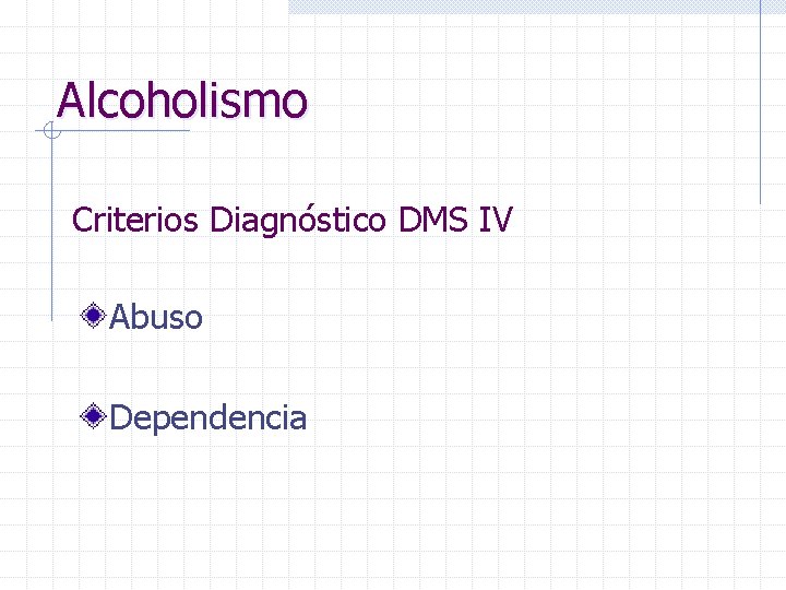 Alcoholismo Criterios Diagnóstico DMS IV Abuso Dependencia 