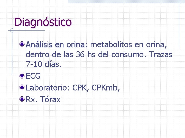 Diagnóstico Análisis en orina: orina metabolitos en orina, dentro de las 36 hs del