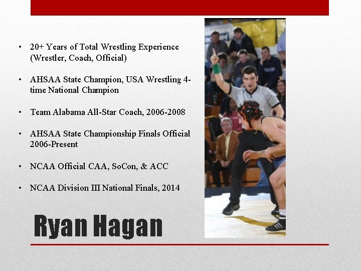  • 20+ Years of Total Wrestling Experience (Wrestler, Coach, Official) • AHSAA State