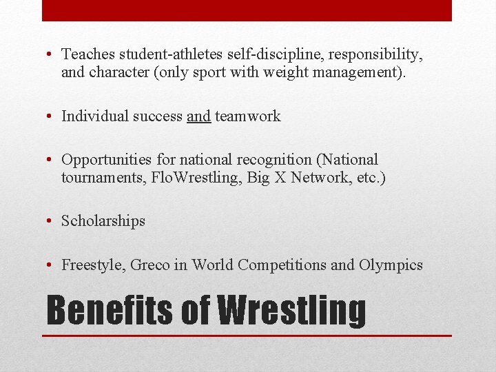  • Teaches student-athletes self-discipline, responsibility, and character (only sport with weight management). •