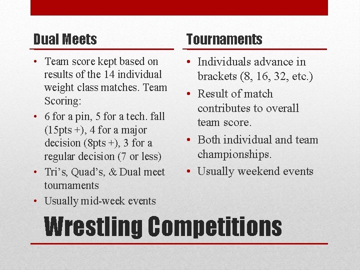 Dual Meets Tournaments • Team score kept based on results of the 14 individual