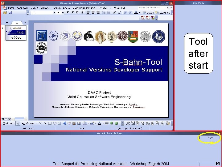 Tool after start Tool Support for Producing National Versions - Workshop Zagreb 2004 14