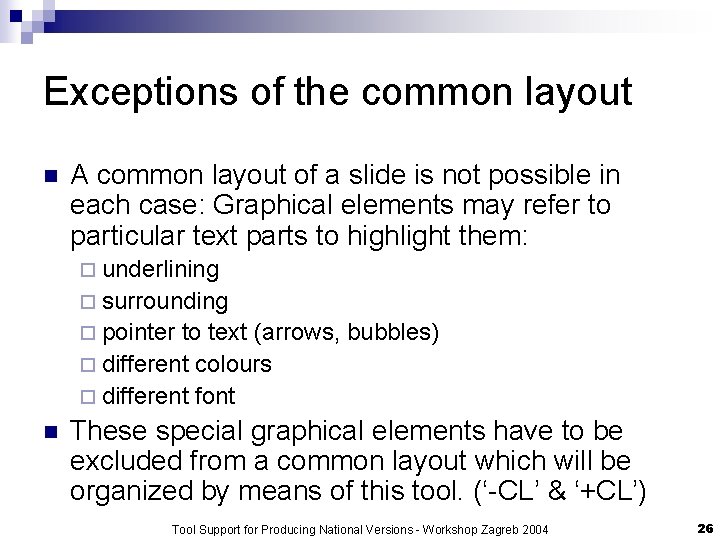 Exceptions of the common layout n A common layout of a slide is not