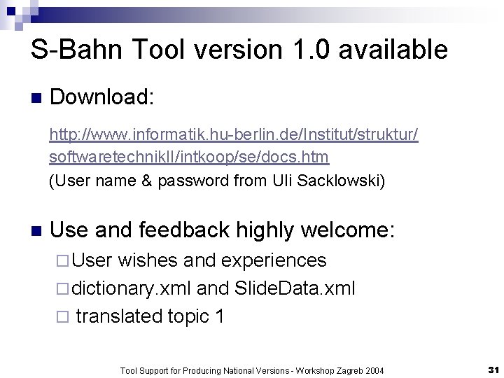 S-Bahn Tool version 1. 0 available n Download: http: //www. informatik. hu-berlin. de/Institut/struktur/ softwaretechnik.