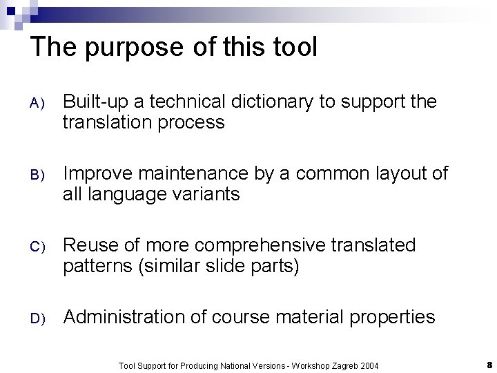 The purpose of this tool A) Built-up a technical dictionary to support the translation