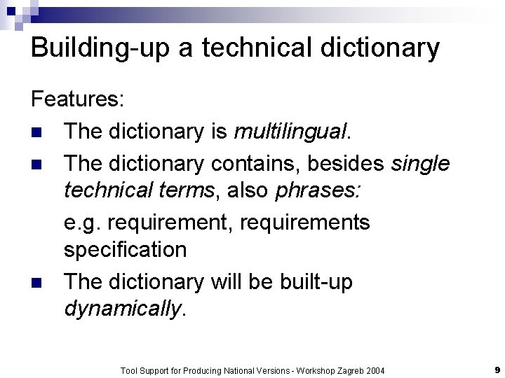 Building-up a technical dictionary Features: n The dictionary is multilingual. n The dictionary contains,