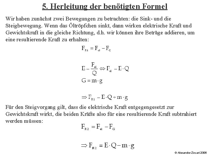 5. Herleitung der benötigten Formel Wir haben zunächst zwei Bewegungen zu betrachten: die Sink-