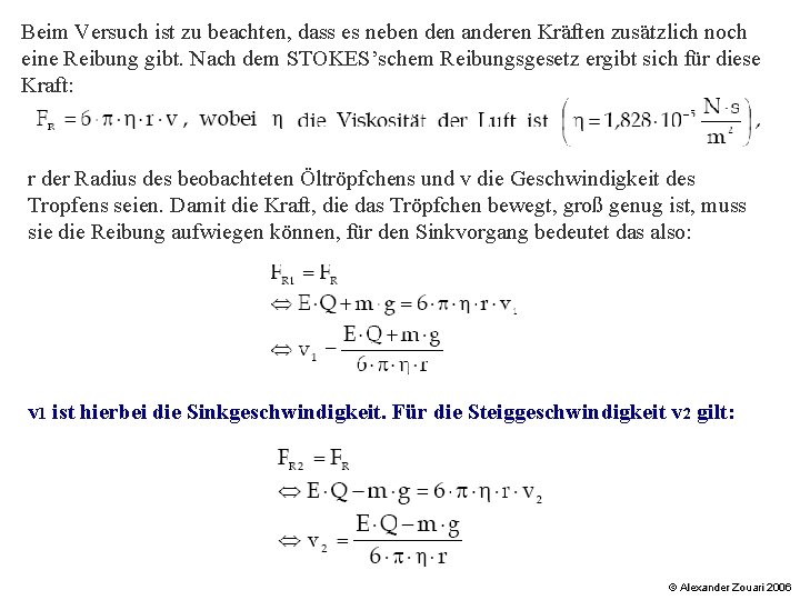 Beim Versuch ist zu beachten, dass es neben den anderen Kräften zusätzlich noch eine