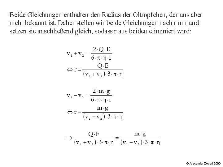 Beide Gleichungen enthalten den Radius der Öltröpfchen, der uns aber nicht bekannt ist. Daher