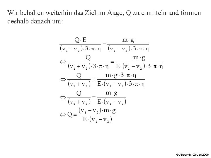 Wir behalten weiterhin das Ziel im Auge, Q zu ermitteln und formen deshalb danach